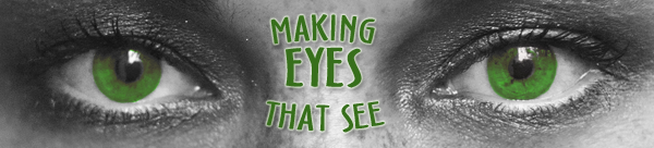 Making Eyes that See